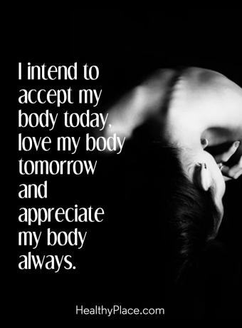 Syömishäiriöiden tarjous - Aion hyväksyä ruumiini tänään rakastaa ruumiini huomenna ja arvostaa vartaloani aina.