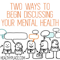 Mielipidestäsi puhuminen muiden kanssa voi olla aluksi epämiellyttävää. Tässä on kaksi tapaa aloittaa keskustelu mielenterveydestänne muiden kanssa.