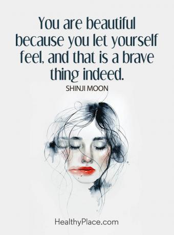 Lainaus mielenterveydestä - Olet kaunis, koska annat itsesi tuntea, ja se on todella rohkea asia.