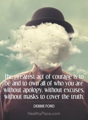 Lainaus mielenterveydestä - Suurin rohkeus on olla omistaa kaikki kuka olet ilman anteeksipyyntöä, ilman tekosyitä ja ilman naamioita peittääksesi totuuden.
